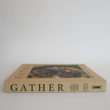 GATHER: 100 Seasonal Recipes that Bring People Together